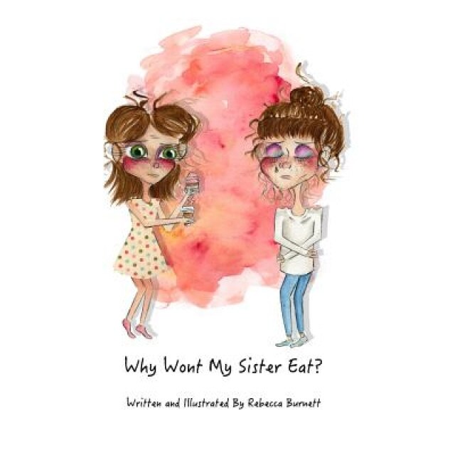 Why Wont My Sister Eat?, Rebecca Burnett (Author)