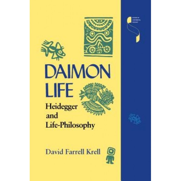 Daimon Life: Heidegger and Life-Philosophy, David Farrell Krell (Author)