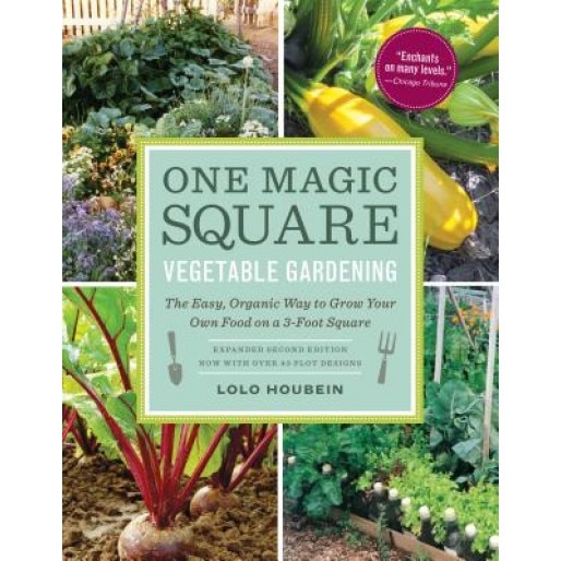 One Magic Square Vegetable Gardening: The Easy, Organic Way to Grow Your Own Food on a 3-Foot Square, Lolo Houbein (Author)