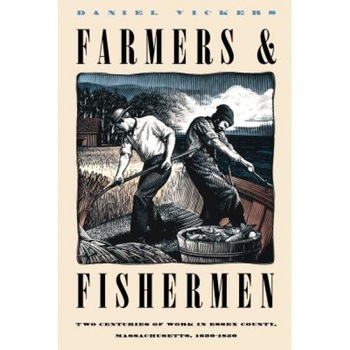 Farmers and Fishermen: Two Centuries of Work in Essex County, Massachusetts, 1630-1850, Daniel Vickers (Author) Farmers and Fishermen: Two Centuries of Work in Essex County, Massachusetts, 1630-1850, Daniel Vickers (Author)