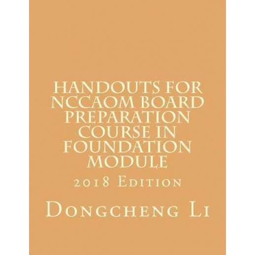 Handouts for Nccaom Board Preparation Course in Foundation Module - Dongcheng Li (Author)