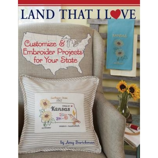 Land That I Love: Customize & Embroider Projects for Your State, Amy Barickman (Author)