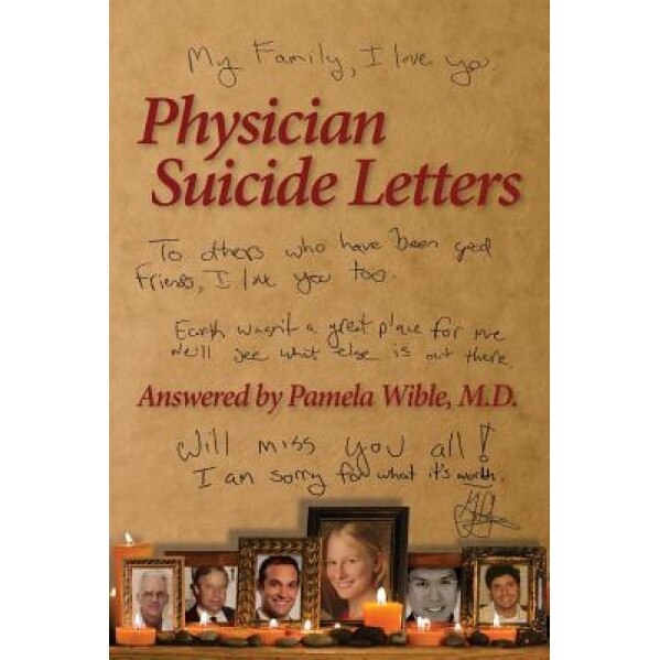 Physician Suicide Letters Answered - Pamela Wible M. D. (Author)