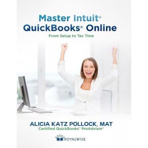 Master Intuit QuickBooks Online: From Setup to Tax Time, Alicia Katz Pollock (Author)