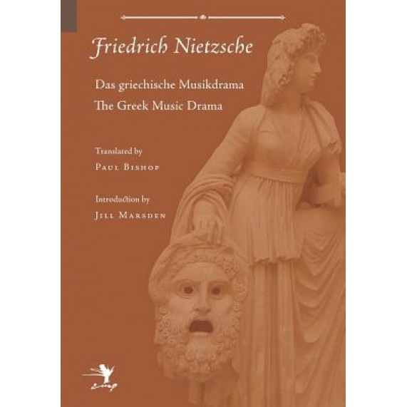 Greek Music Drama, Friedrich Wilhelm Nietzsche (Author)
