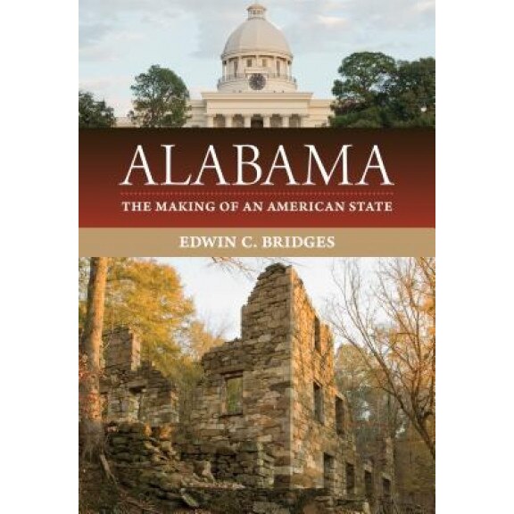 Alabama: The Making of an American State, Edwin C. Bridges (Author)