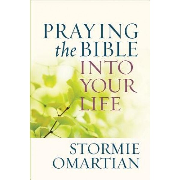 Praying the Bible Into Your Life, Stormie Omartian (Author)
