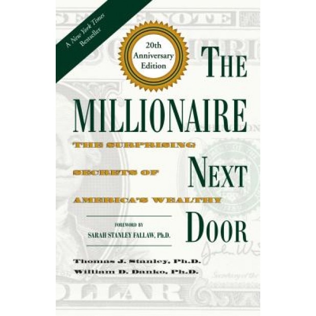 The Millionaire Next Door: The Surprising Secrets of America's Wealthy - Thomas J. Stanley (Author)