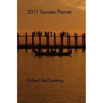 2017 Success Planner, Oxford Life Coaching (Author) 2017 Success Planner, Oxford Life Coaching (Author)
