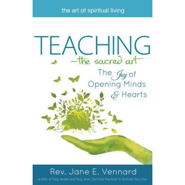 Teachingathe Sacred Art: The Joy of Opening Minds and Hearts, Jane E. Vennard (Author)