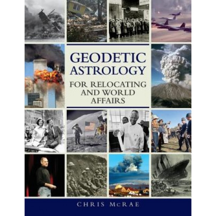 Geodetic Astrology for Relocating and World Affairs - Chris McRae (Author)