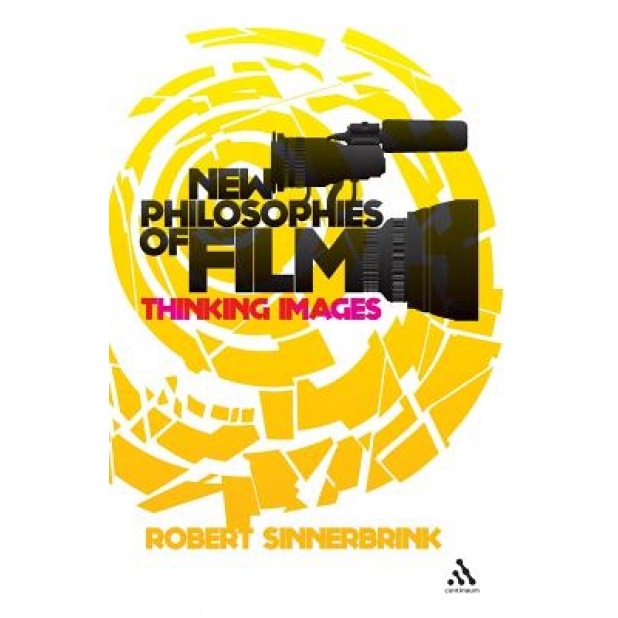 New Philosophies of Film: Thinking Images, Robert Sinnerbrink (Author)