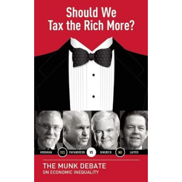 Should We Tax the Rich More?: The Munk Debate on Economic Inequality, Robert Reich (Author)