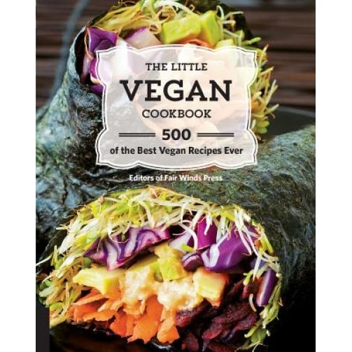The Little Vegan Cookbook: 500 of the Best Vegan Recipes Ever