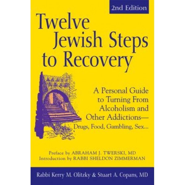 Twelve Jewish Steps to Recovery: A Personal Guide to Turning from Alcoholism and Other Addictions - Drugs, Food, Gambling, Sex..., Kerry M. Olitzky (Author)