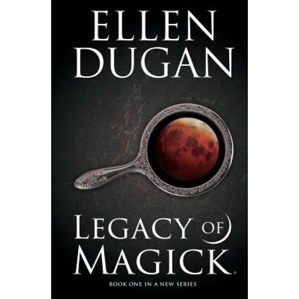 Legacy of Magick, Ellen Dugan (Author)