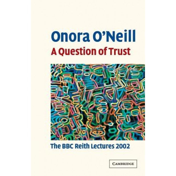 A Question of Trust, Onora O'Neill (Author)