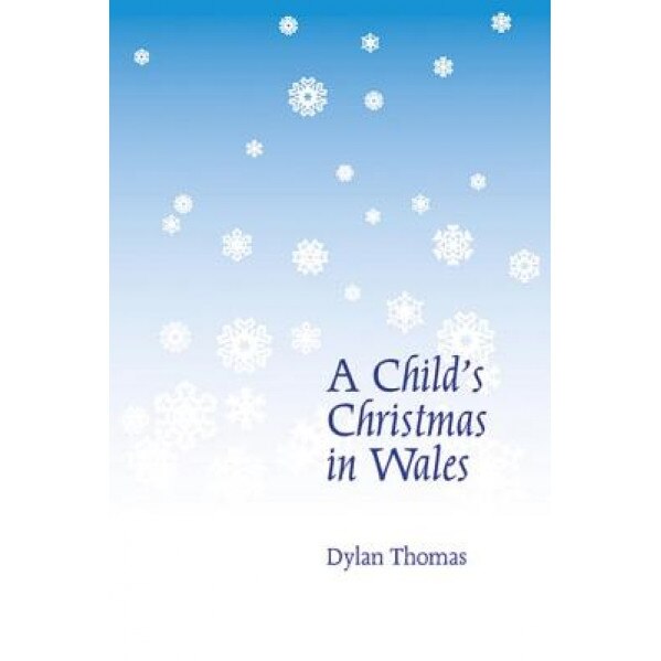 A Child's Christmas in Wales, Dylan Thomas (Author)