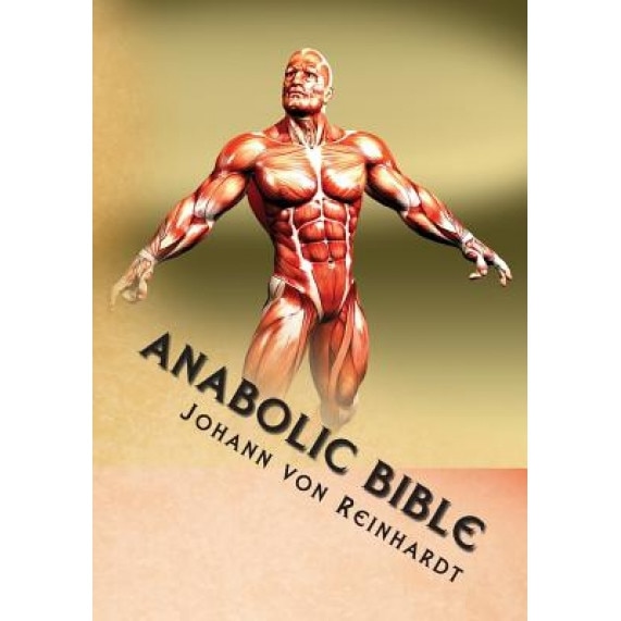 Anabolic Bible, Johann Von Reinhardt (Author)