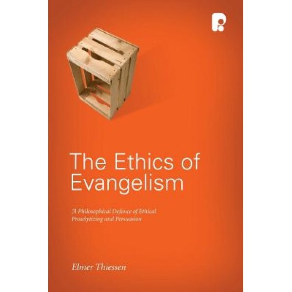 The Ethics of Evangelism, Elmer John Thiessen (Author)