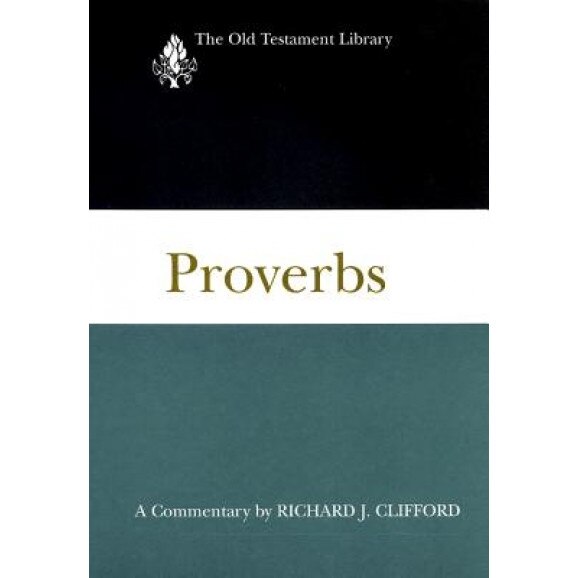 Proverbs: A Commentary, Richard J. Clifford (Author)