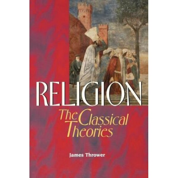 Religion: The Classical Theories, James Thrower (Author)