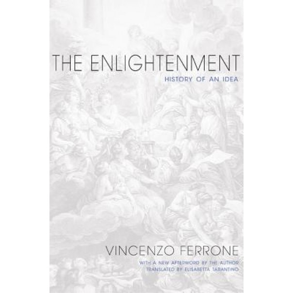 The Enlightenment: History of an Idea, Vincenzo Ferrone (Author)