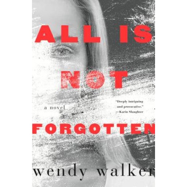 All Is Not Forgotten, Wendy Walker (Author)