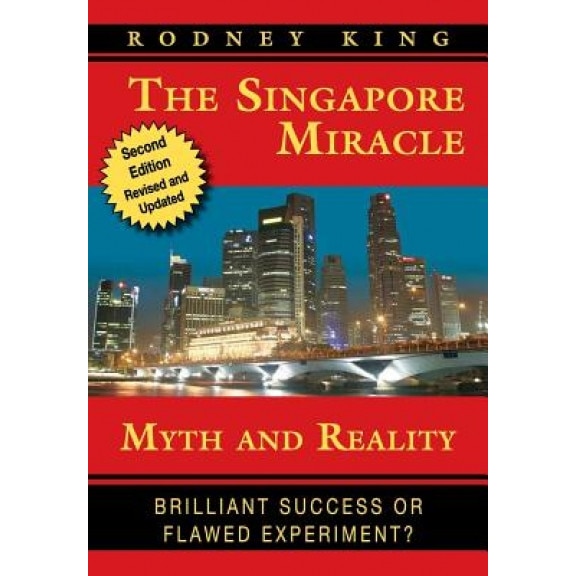 The Singapore Miracle: Myth and Reality, MR Rodney King (Author)