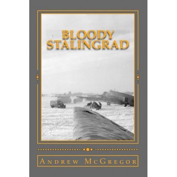Bloody Stalingrad: The Trilogy, MR Andrew McGregor (Author)