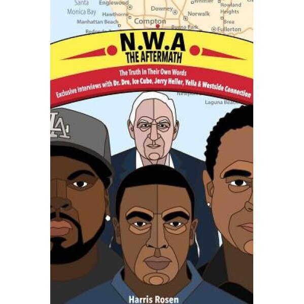 N.W.a: The Aftermath: Exclusive Interviews with Dr. Dre, Ice Cube, Jerry Heller, Yella & Westside Connection, Harris Rosen (Author)
