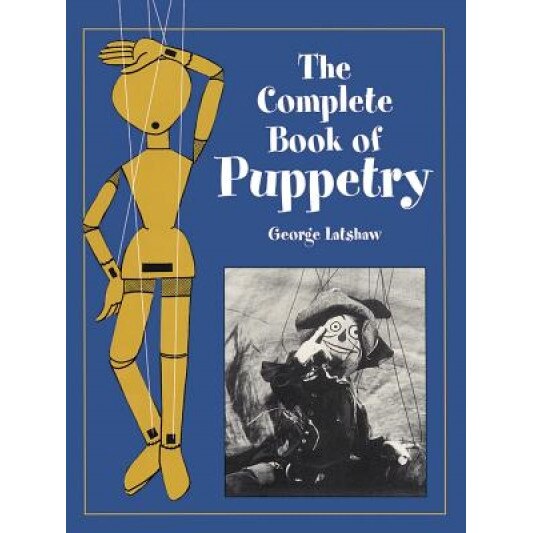 The Complete Book of Puppetry, George Latshaw (Author)
