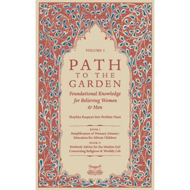 Path to the Garden: Foundational Knowledge for Believing Women and Men, Shaykha Ruqayya Niasse (Author)