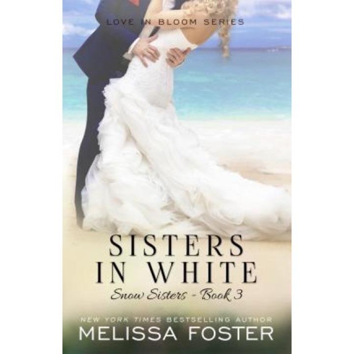 Sisters in White (Snow Sisters, Book Three: Love in Bloom Series), Melissa Foster (Author)