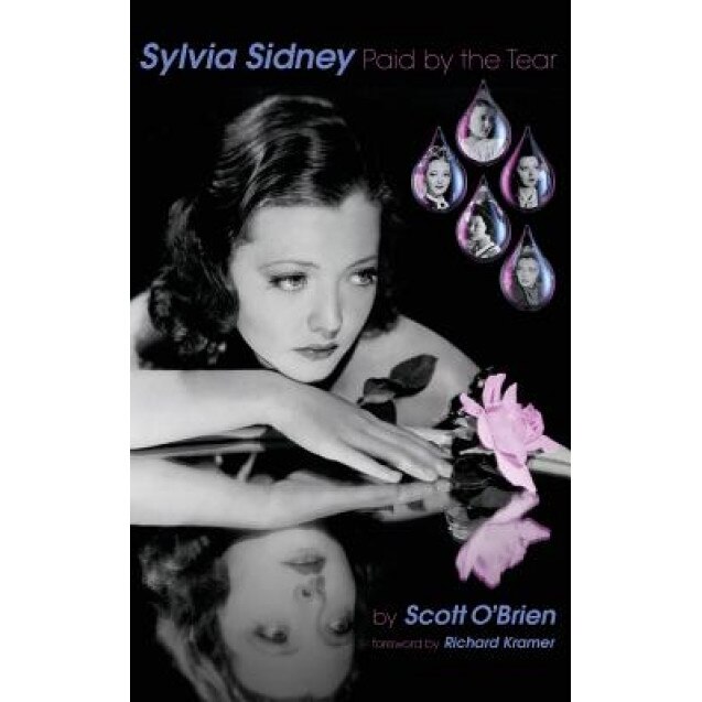 Sylvia Sidney - Paid by the Tear (Hardback), Scott O'Brien (Author)