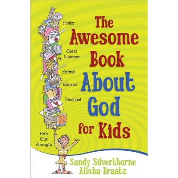 The Awesome Book about God for Kids, Sandy Silverthorne (Author)