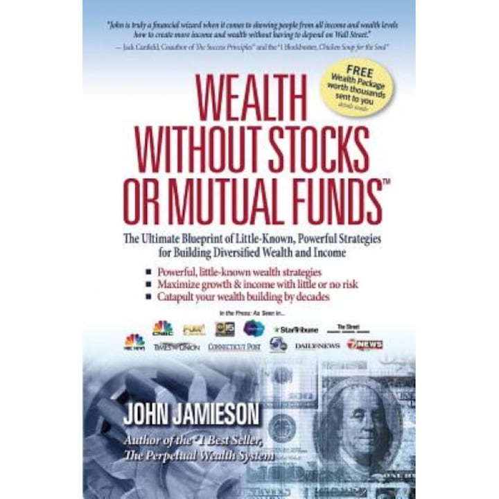 Wealth Without Stocks or Mutual Funds: The Ultimate Blueprint of Little-Known, Powerful Strategies for Building Diversified Wealth and Income - John Jamieson (Author)