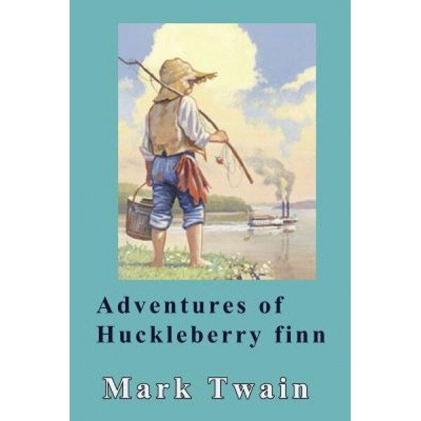 Adventures of Huckleberry Finn, Mark Twain (Author)