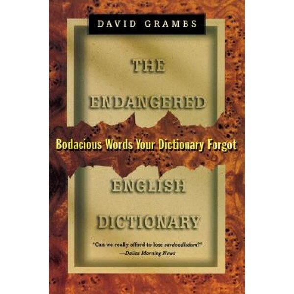 The Endangered English Dictionary: Bodacious Words Your Dictionary Forgot, David Grambs (Author)