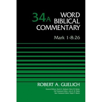 Mark 1-8:26, Volume 34a, Robert A. Guelich (Author) Mark 1-8:26, Volume 34a, Robert A. Guelich (Author)