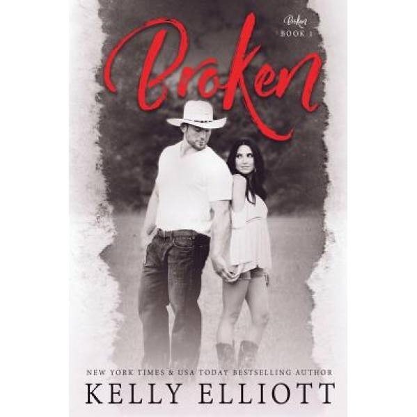 Broken (Book One Broken Series), Kelly Elliott (Author)