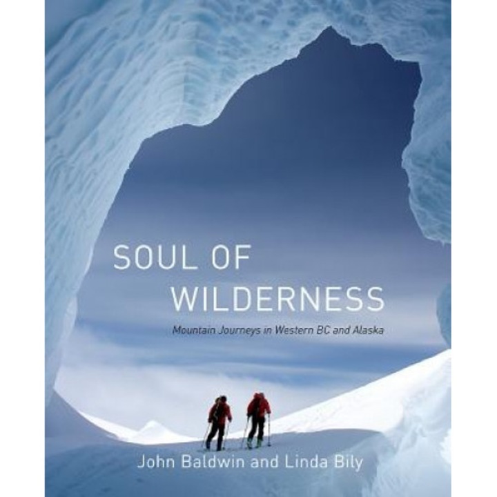 Soul of Wilderness: Mountain Journeys in Western BC and Alaska, John Baldwin (Author)
