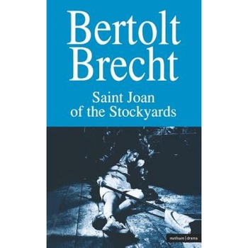 Saint Joan of the Stockyards: Part One, Bertolt Brecht (Author) Saint Joan of the Stockyards: Part One, Bertolt Brecht (Author)