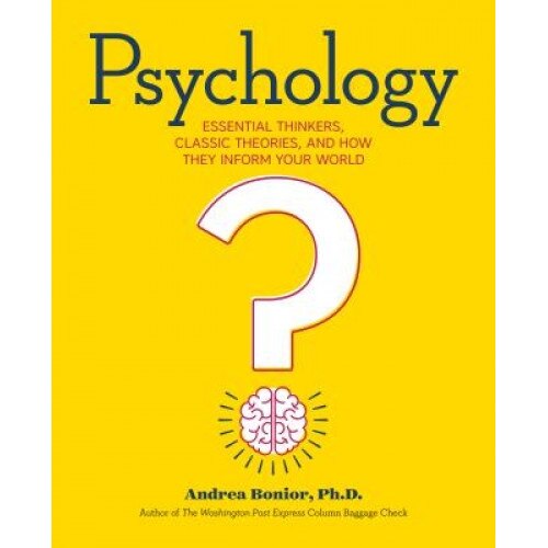 Psychology: Essential Thinkers, Classic Theories, and How They Inform Your World - Andrea, PhD Bonior (Author)