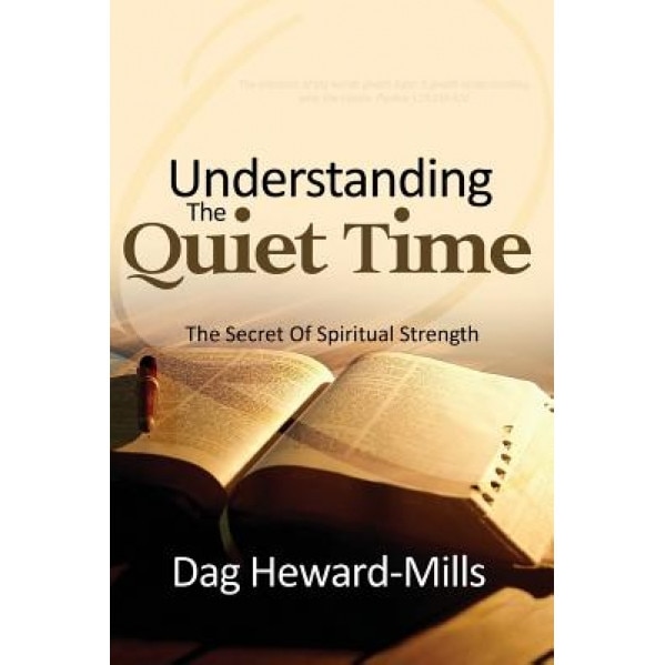 Understanding the Quiet Time, Dag Heward-Mills (Author)
