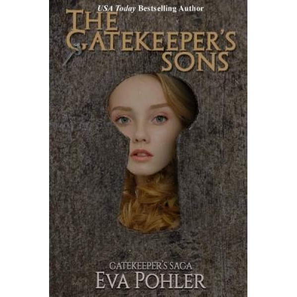The Gatekeeper's Sons: Gatekeeper's Trilogy, Book One, Eva Pohler (Author)