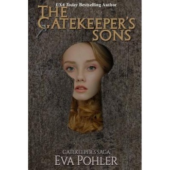 The Gatekeeper's Sons: Gatekeeper's Trilogy, Book One, Eva Pohler (Author) The Gatekeeper's Sons: Gatekeeper's Trilogy, Book One, Eva Pohler (Author)