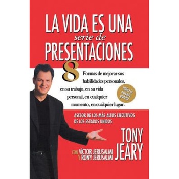La Vida Es una Serie de Presentaciones - Tony Jeary (Author) La Vida Es una Serie de Presentaciones - Tony Jeary (Author)