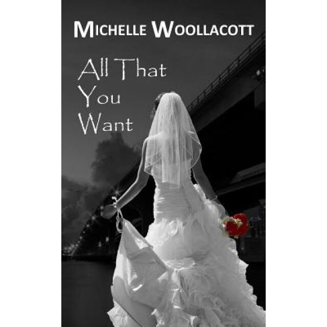 All That You Want, Michelle Woollacott (Author)