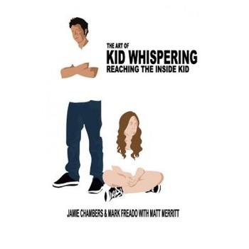 The Art of Kid Whispering: Reaching the Inside Kid. - Jamie C. Chambers (Author) The Art of Kid Whispering: Reaching the Inside Kid. - Jamie C. Chambers (Author)